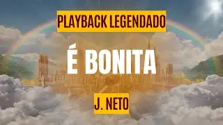 É BONITA - J. NETO - PLAYBACK LEGENDADO