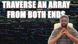 Traverse An Array From Both Ends | Two Pointer Approach | How to Traverse An Array From Both Ends