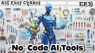 ИИ для CySec EP3 | Инструменты ИИ без кода | Обучение искусственному интеллекту | Обучение ИИ