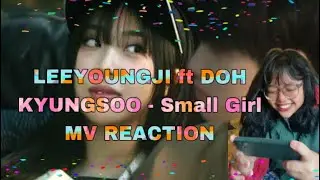 [MV REACTION] LEEYOUNGJI - Small girl feat. DOH KYUNG SOO (D.O.)