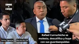 SomosElCombo - Rafael Curruchiche huye de Marvin Del Cid y Sonny Figueroa