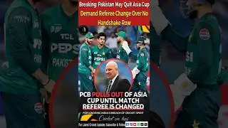Breaking: Pakistan Boycott Asia Cup ⚠️ | Demand Referee Change Over No Handshake Row | #AsiaCup2025