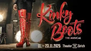 KINKY BOOTS - The Musical Trailer I Theater 11 Z&uuml;rich 2025