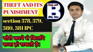 THEFT AND ITS PUNISHMENT (SECTION 378,379,380,381 OF IPC)