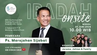 Ibadah Onsite GBI Kebon Sirih | Ps. Marojohan Sijabat - Minggu, 16 Juni 2024