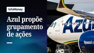 Azul prop&otilde;e grupamento de a&ccedil;&otilde;es na propor&ccedil;&atilde;o de 75 para uma | InfoMoney News