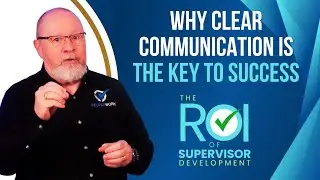 Why CLEAR Communication Is The KEY To Success | ROI of Supervisor Development 18