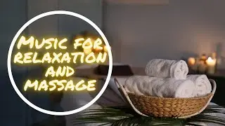 30 minutes Massage music to Relax | Time for relaxation, energize yourself