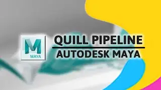 Quill Pipeline - Maya
