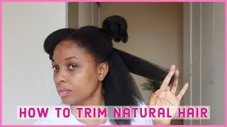 EASIEST WAY TO TRIM YOUR NATURAL HAIR YOURSELF