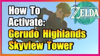 Gerudo Highlands Skyview Tower Guide