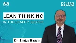 Lean Thinking in the Charity Sector with Dr. Sanjay Bhasin