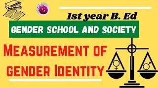 Measurement of gender identity / gender school and society / 1st year b. Ed / full explanation