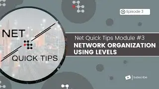 Net Quick Tips Module #3 - Network Organization Using Levels
