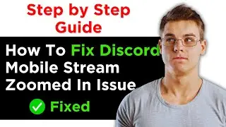 HOW TO FIX DISCORD MOBILE STREAM ZOOMED IN ISSUE