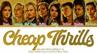 The Bellas (Pitch Perfect 3) &ndash; Cheap Thrills (Color Coded Lyrics Eng/Rom/Han)