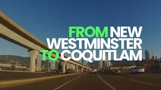 Driving from New Westminster to Coquitlam (Vancouver, BC)