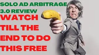 SOLO AD ARBITRAGE REVIEW| Solo Ad Arbitrage 3 0 Reviews| Watch Till The End To Do This Free.