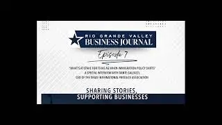 The Hidden Cost of Immigration Policy: RGV Ag at a Crossroads w/ Dante Galeazzi | RGV Biz Journal