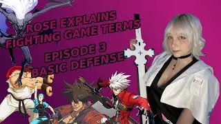 Rose Explains Fighting Game Terms Episode 3 - Basic Defense