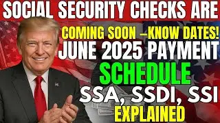 Social Security checks Payment Schedule For June  2025 | SSA, SSDI, SSI