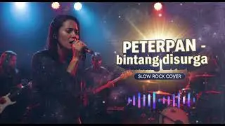 PETERPAN - Bintang di Surga | Slow Rock Cover | Lagu Nostalgia Paling Sendu 🎸🔥Kalau mau, aku bisa: