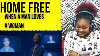 First Time Hearing Home Free - When A Man Loves A Woman Reaction