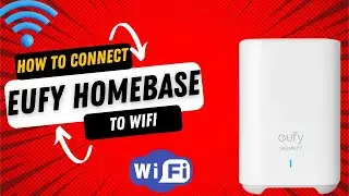 How to Connect Eufy Homebase to WiFi? Eufy Homebase Setup