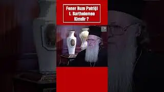 Fener Rum Patriği I. Bartholomeos Kimdir? #patrikhane #patriki