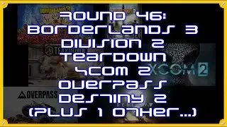 The PS5 Chronicles Round 46: Borderlands 2, Division 2, Teardown, Xcom 2, Overpass, Destiny 2