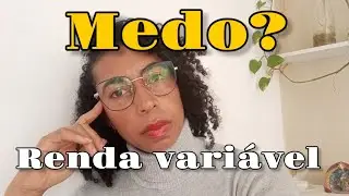 Foi assim que perdi o medo de investir em RENDA VARIÁVEL| Dicas práticas 