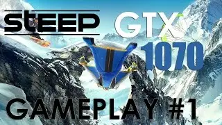 STEEP | GAMEPLAY #1 | GTX 1070 | ULTRA | i7 6700k
