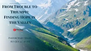 From Trouble to Triumph: Finding Hope in the Valley - Elevated Life Church Northwest - Pastor Marc