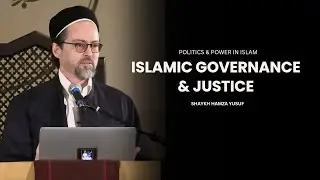 Islamic Governance Explained: Shaykh Hamza Yusuf on Justice & Authority