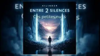 Ces petites nuits — Kilinder | Pré-sortie (Entre 2 silences)