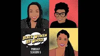 Summer Vibes | Black Woman Be Whole Podcast
