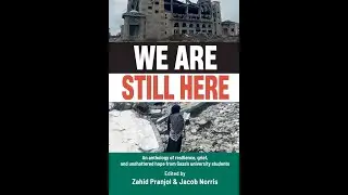 We Are Still Here An Anthology of Resilience, Grief & Unshattered Hope from Gaza’s Students