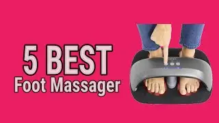 5 Best Foot Massager 2021