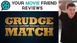 Grudge Match (Your Movie Friend Review)