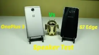 OnePlus 3 vs S7 Edge - Speaker Test