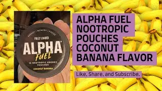 Fully Loaded Alpha Fuel Coconut Banana Flavor Energy Pouches Review