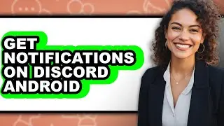 How to Get Notifications on Discord Android - Full Guide