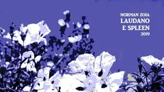 norman zoia // LAUDANO E SPLEEN