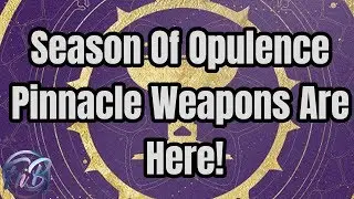 Season Of Opulence Pinnacle Weapons Are Here! - Destiny 2