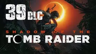 SHADOW OF THE TOMB RAIDER [39] Der Schild des Ärenschöpfers [DLC]