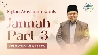 JANNAH PART 3 | USTADZ SYARIFUL MAHYA, LC. MA