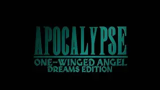 Apocalypse: One Winged Angel (Dreams Edition) OFFICIAL TRAILER