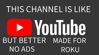 GREAT CHANNEL  LIKE YOUTUBE BUT NO ADS MADE FOR ROKU