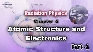Atomic Structure and Electronic  | basic radiological physics chapter 2 | Radiation Physics ☢️