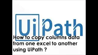 How to copy columns data from OneExcelToAnother using UiPath#CopyColumnsDataUsingUiPath#RahulAnITGuy